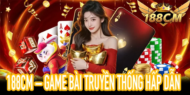 Chơi game bài 188CM – an toàn và minh bạch